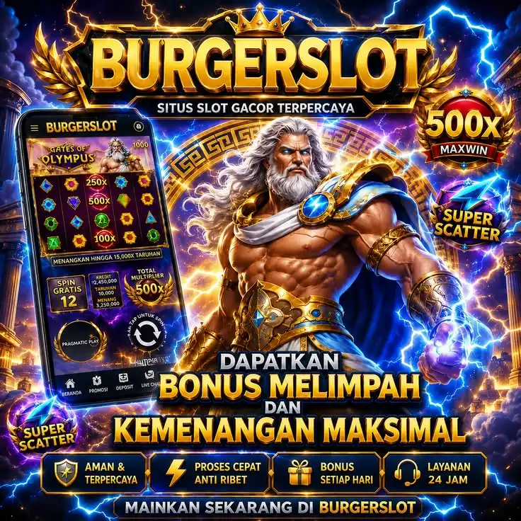 BURGERSLOT | Situs Slot Gacor Terpercaya dengan Super Scatter & Maxwin 500x